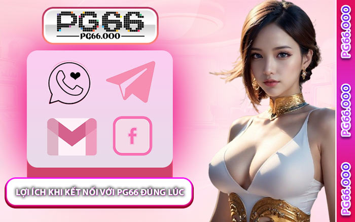 Lợi Ích Khi Kết Nối Với PG66 Đúng Lúc