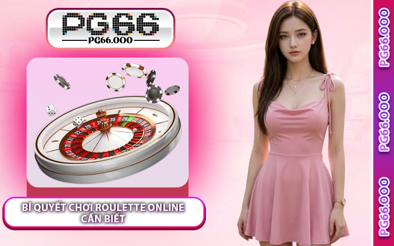 Bí Quyết Chơi Roulette Online Cần Biết